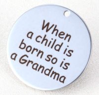 (image for) Quotes 25mm Stainless Charm - When a child is born so is...