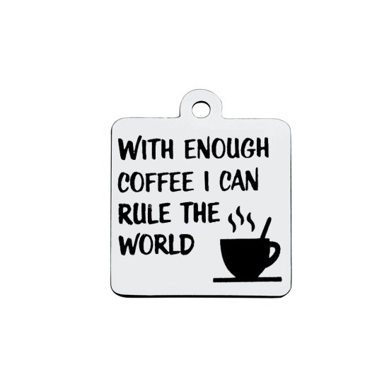 (image for) Medium 18*21mm Stainless Steel Charm - ..Coffee I Can Rule... - Click Image to Close